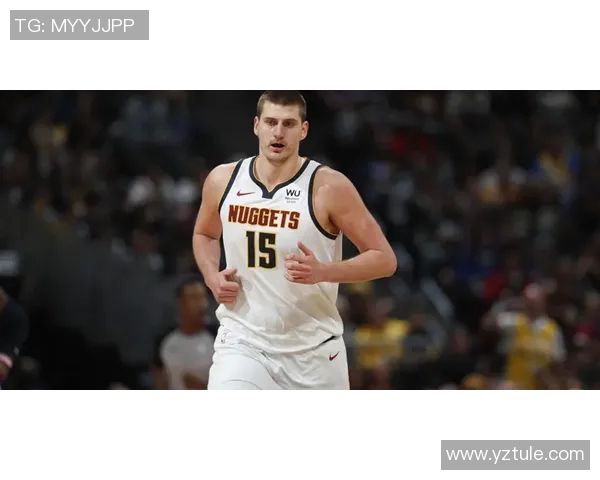 约基奇的全面技术解析不仅仅是得分机器更是全能篮球大师