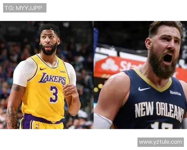 湖人对阵鹈鹕精彩直播录像回放全程回顾与分析